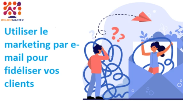 marketing-par-email-fideliser-clients Guide Pratique pour un Marketing Digital Efficace